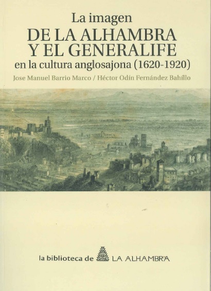 La imagen de la Alhambra y el Genralife en la cultura anglosajona (1620-1920). De José Manuel Barrio Marco y Héctor Odín Fernández Bahillo.