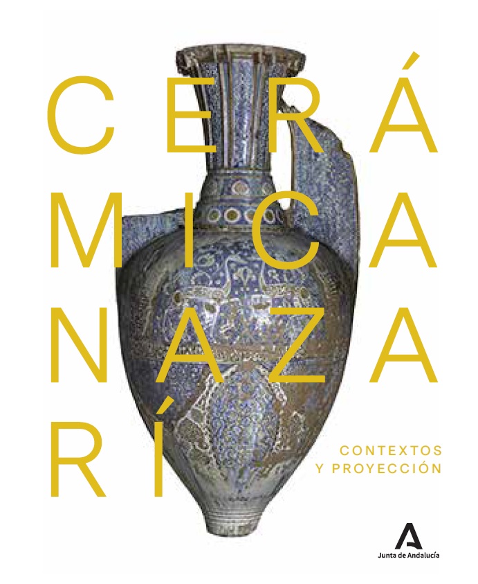 La cerámica nazarí. Contextos y proyección