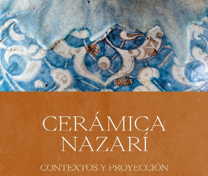 Cerámica nazarí: Contextos y Proyección